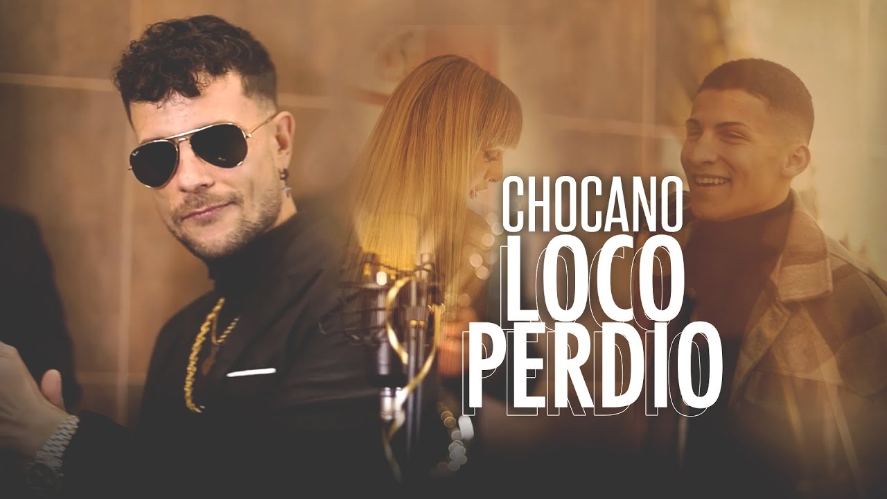 Loco Perdio' - Chocano [Videoclip Oficial]