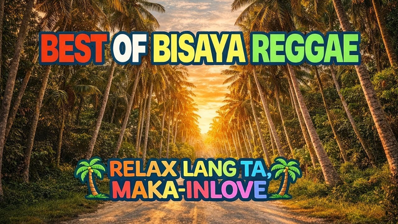 BEST OF BISAYA REGGAE 🌴 Relax Lang Ta, Maka-Inlove | Siargao Vibes