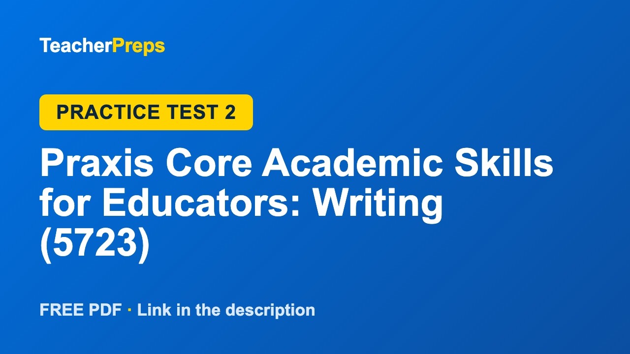 Praxis Core Academic Skills for Educators: Writing (5723) Practice Test 2