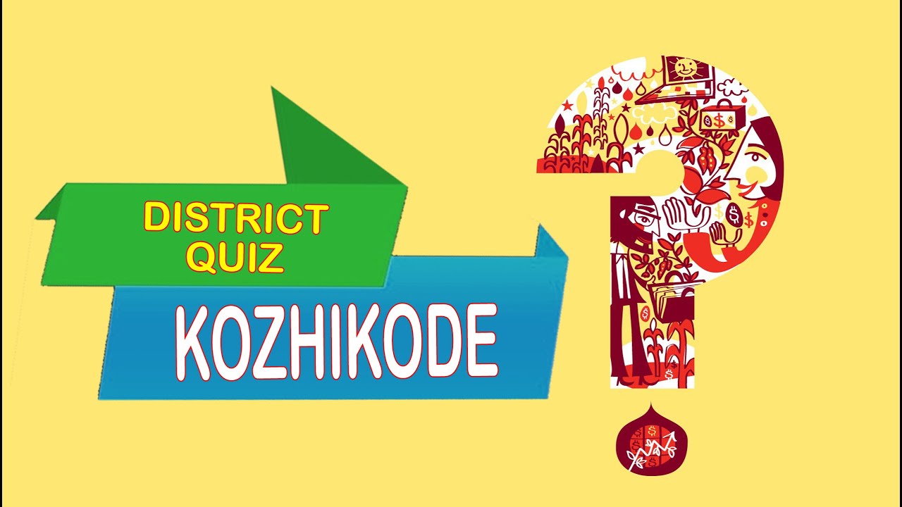 KOZHIKODE DISTRICT QUIZ