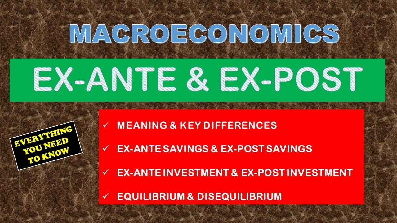 EX-ANTE & EX-POST –MEANING -EX-ANTE SAVINGS & INVESTMENT-EX-POST SAVINGS & INVESTMENT-MACROECONOMICS