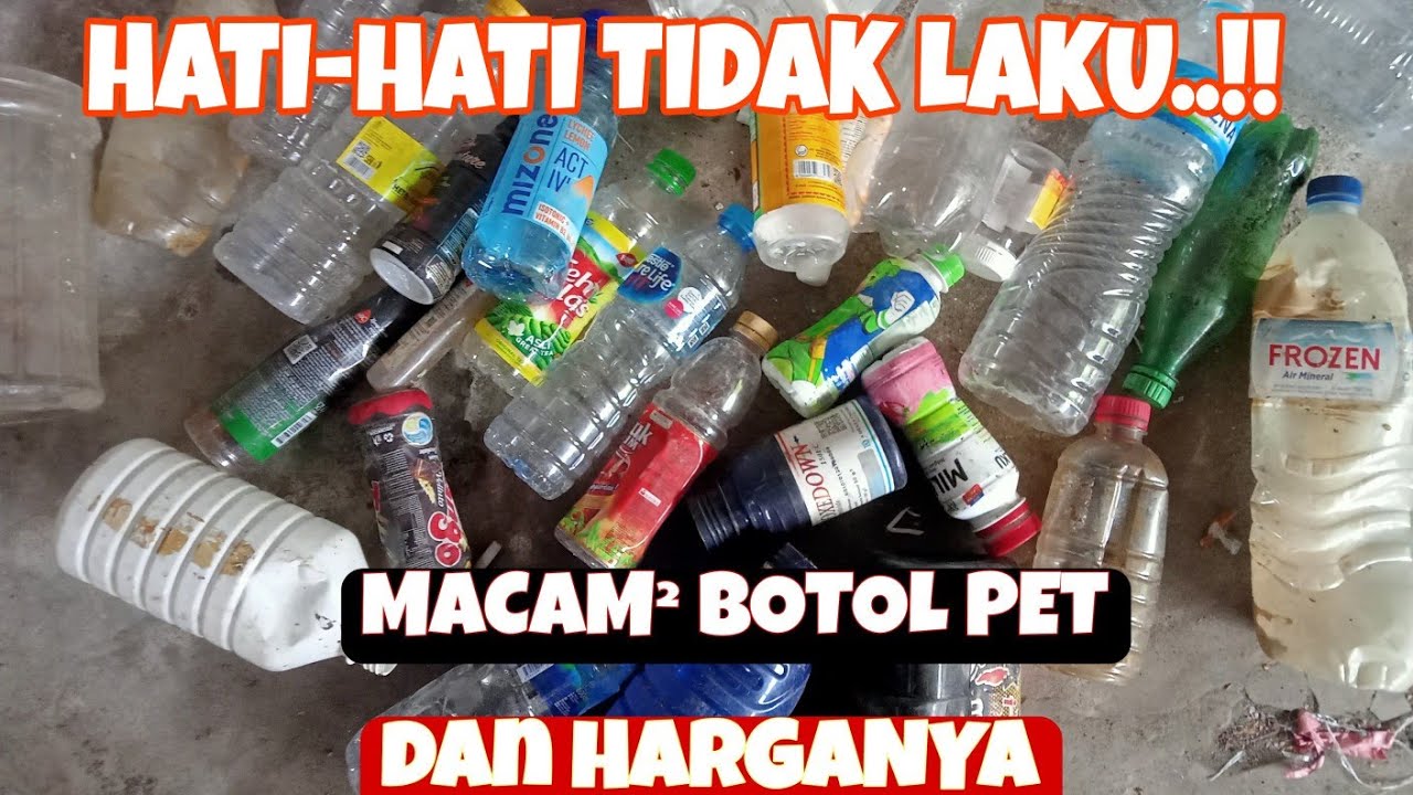 INI JENIS-JENIS BOTOL PET YANG MAHAL DAN YANG MURAH DAN YANG TIDAK LAKU DIJUAL..|| PET BODONGAN