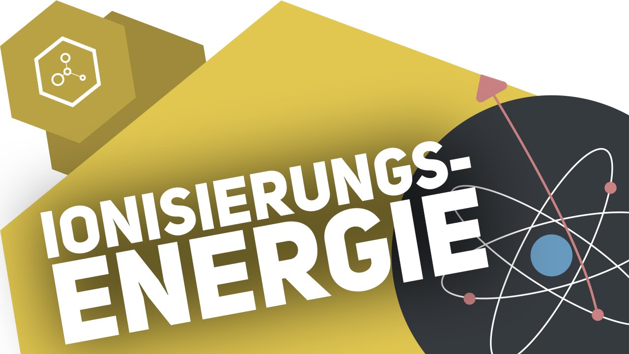 Ionisierungsenergie - Was ist das?