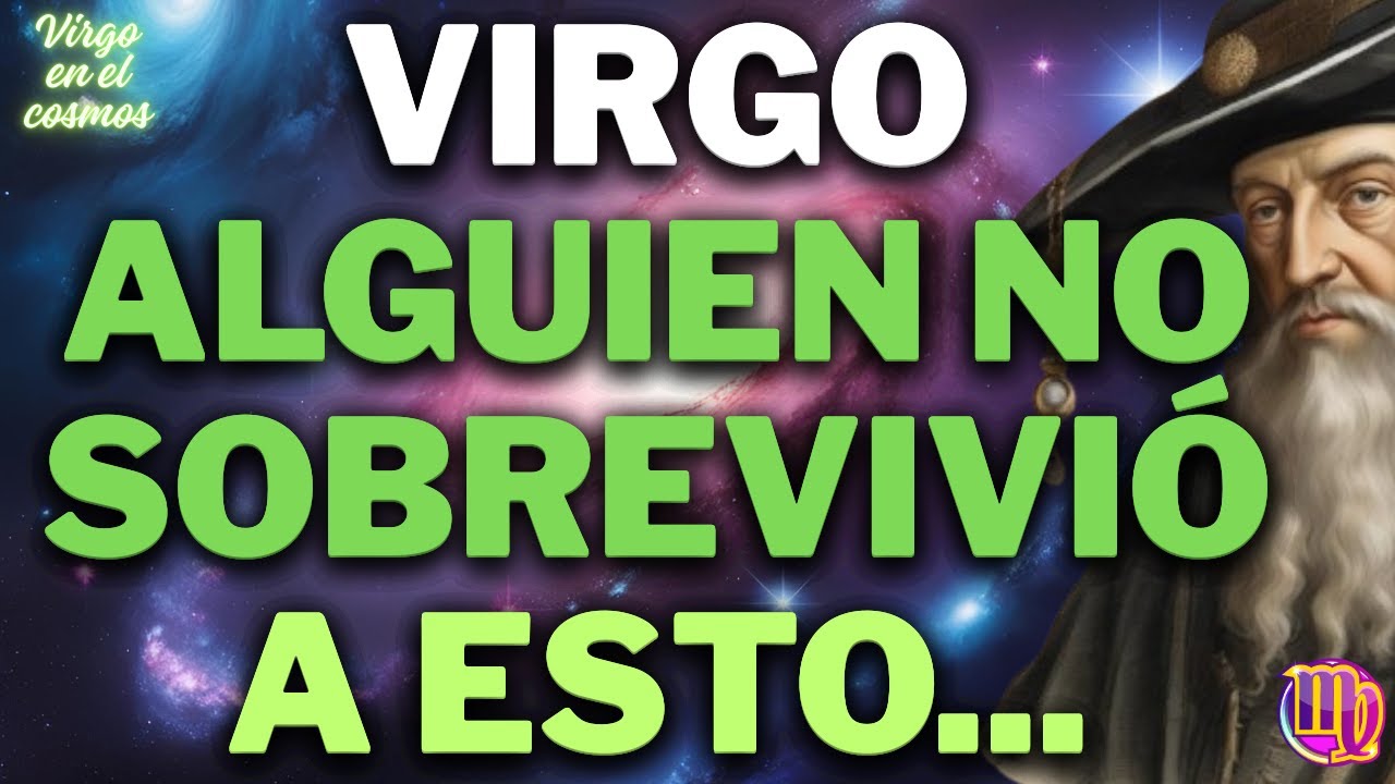 ♍ VIRGO, AGARRATE FUERTE NO LO ESPERABAS! ALGUIEN MUERE POR HABLAR, SALDRÁ TODA LA VERDAD