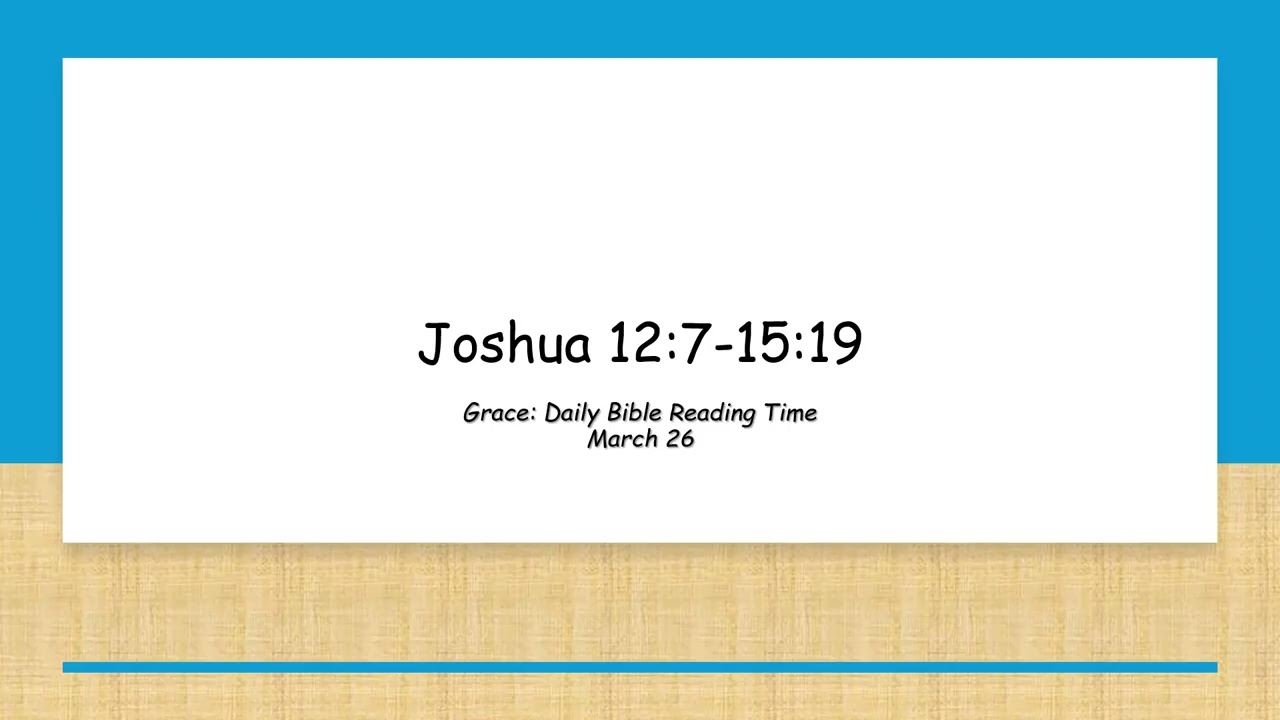 March 26 - Joshua 12:7-15:19