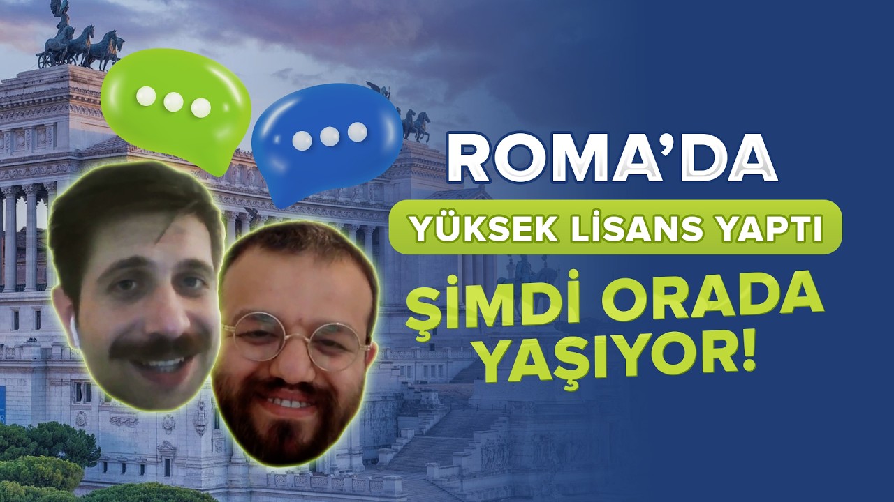 Roma&rsquo;da Y&uuml;ksek Lisans Yaptı, Şimdi Orada &Ccedil;alışıyor! 🇮🇹 - Yurtdışı &Ouml;ğrenci Deneyimleri