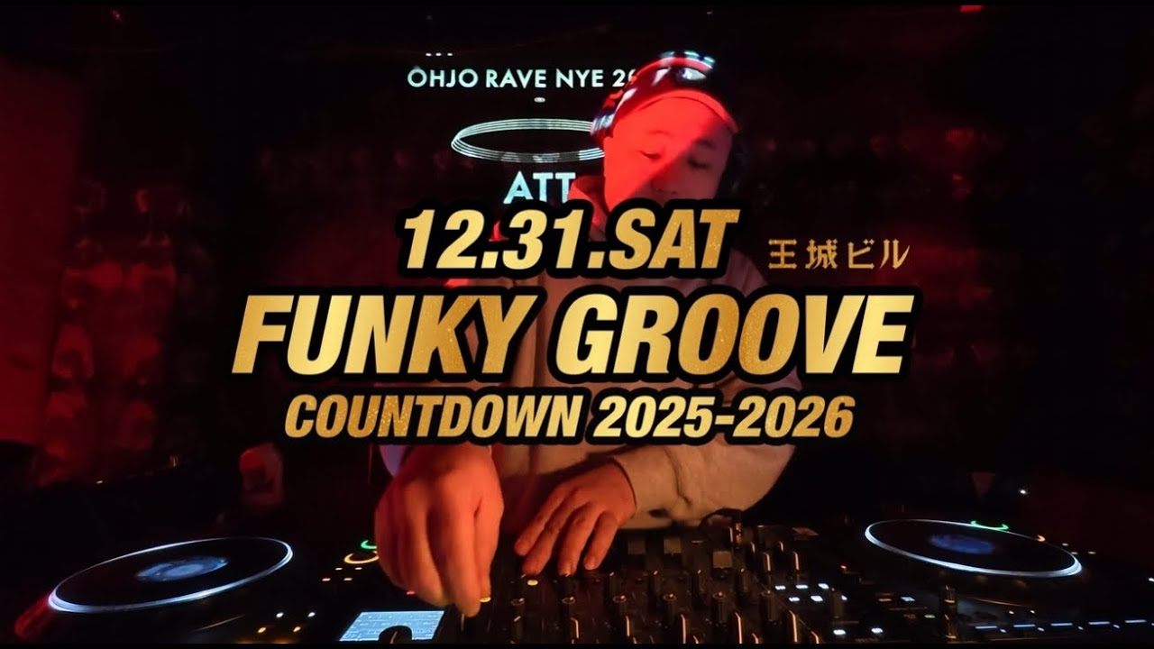 ATT DJ LIVE FULL SET 12.31.2025.OHJO RAVE NYE 2026 FUNKY GROOVE COUNTDOWN 2025-2026 at 王城ビル