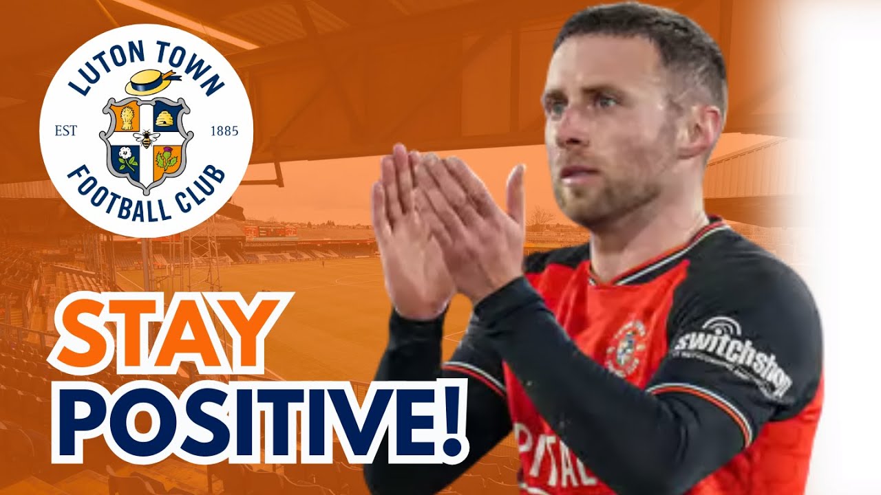 Luton Town Reflections | Reasons To Be Cheerful ?