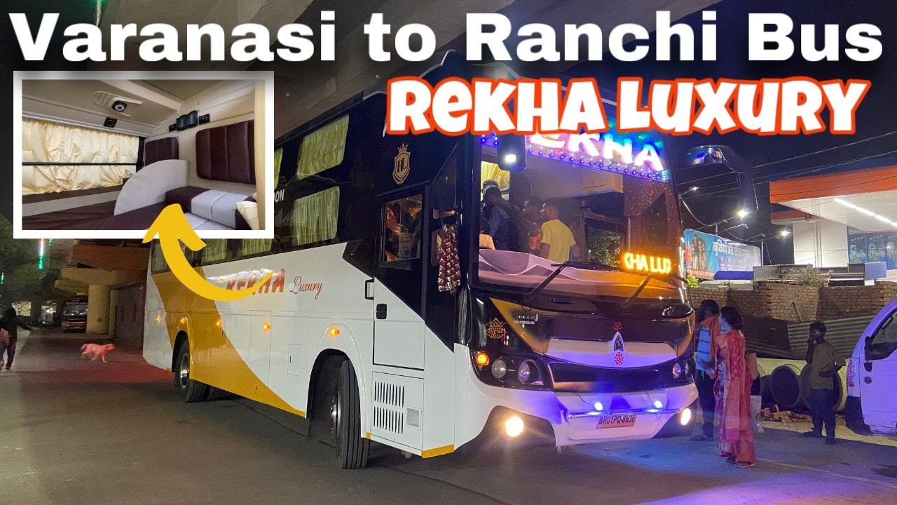 Varanasi to Ranchi Bus Service REKHA LUXURY AC Sleeper Bus | Traveller Bros