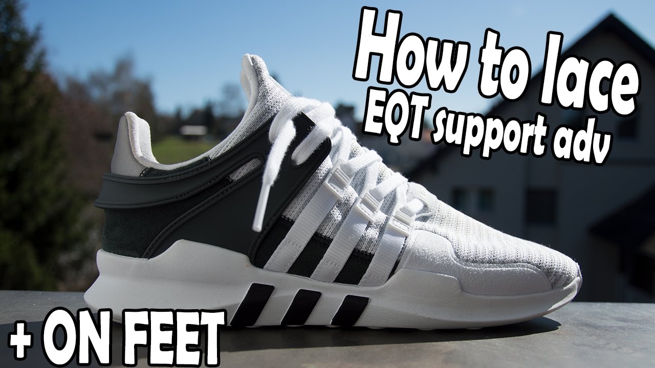 HOW TO LACE ADIDAS EQT SUPPORT ADV + ON FEET