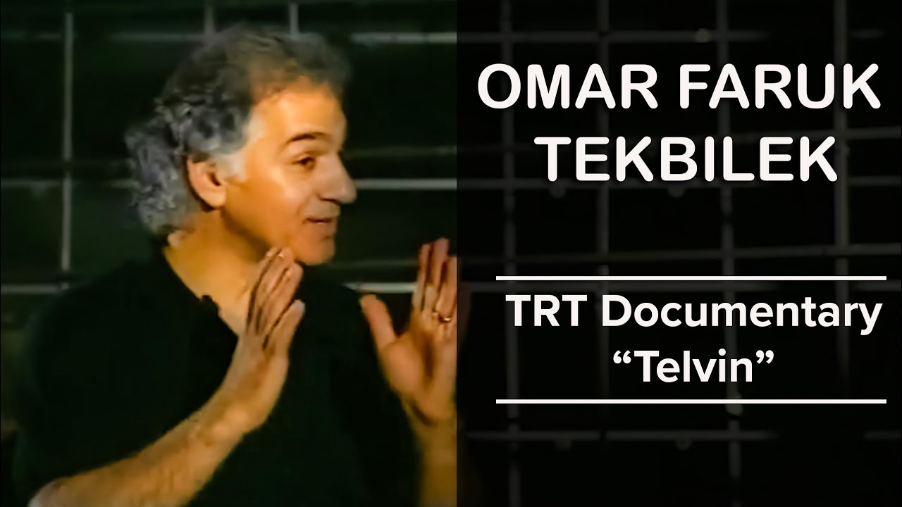 Omar Faruk Tekbilek | TELVIN | TRT Documentary, Turkey
