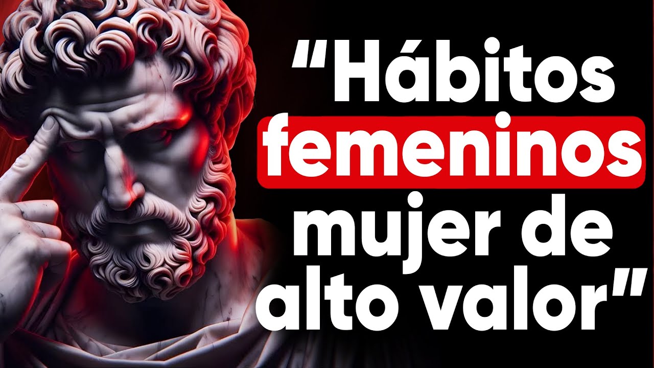 5 Hábitos FEMENINOS de Una Mujer de ALTO VALOR | Mentalidad Estoica
