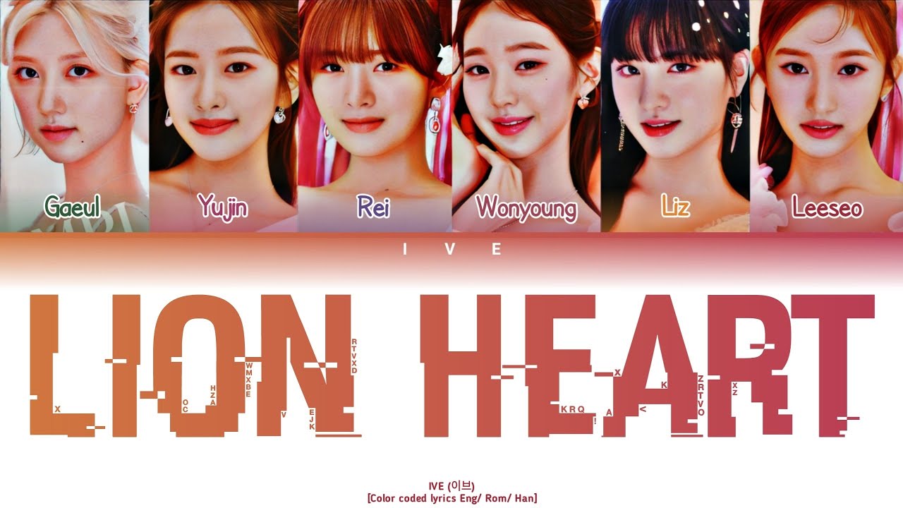 IVE (아이브) - Lion Heart  (Original By SNSD)  [Color coded lyrics Eng/ Rom/ Han]