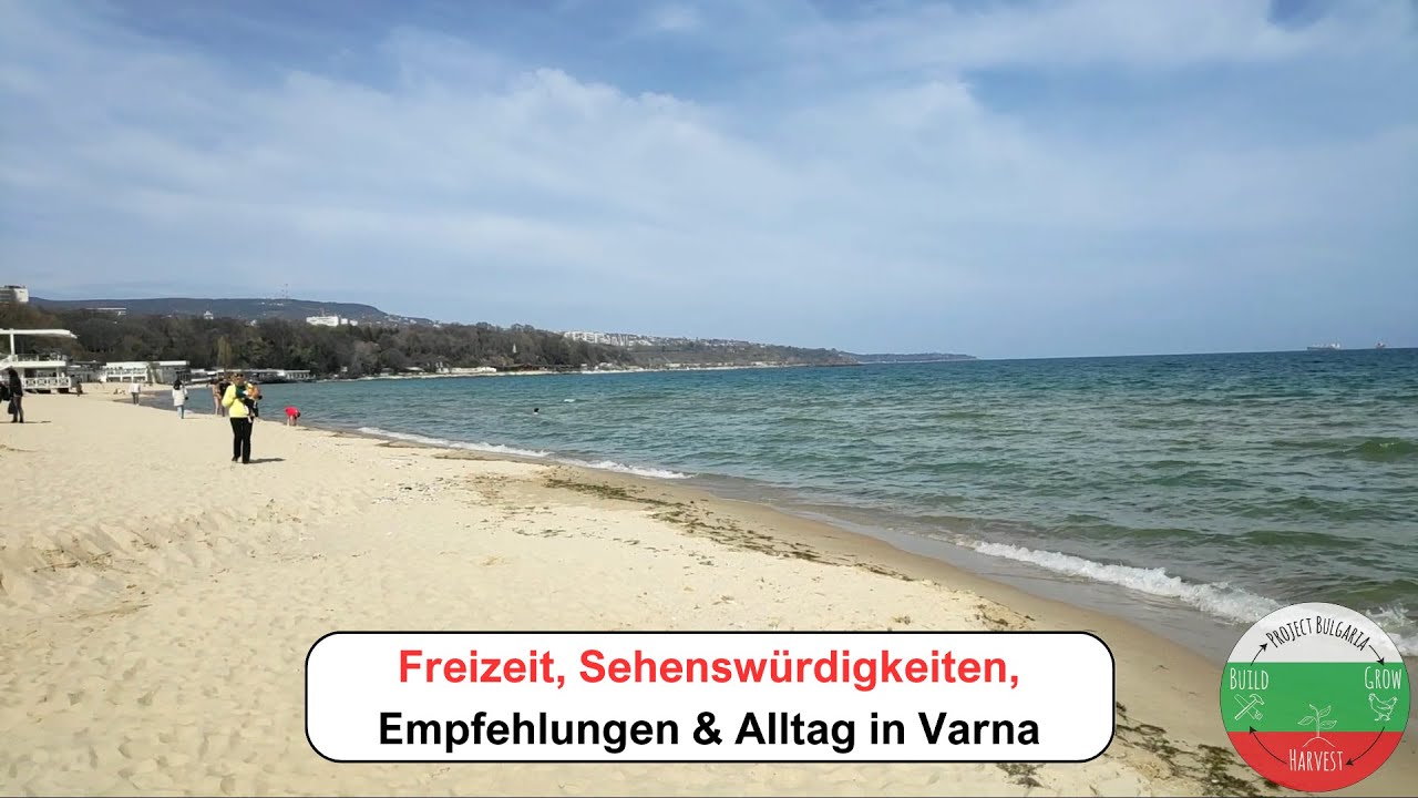 Freizeit, Sehenswürdigkeiten, Empfehlungen und der Alltag in Varna - Bulgarien