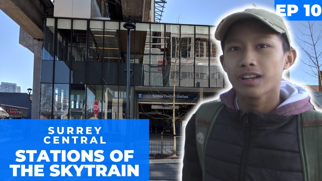 Stations of the SkyTrain - Surrey Central - EP10