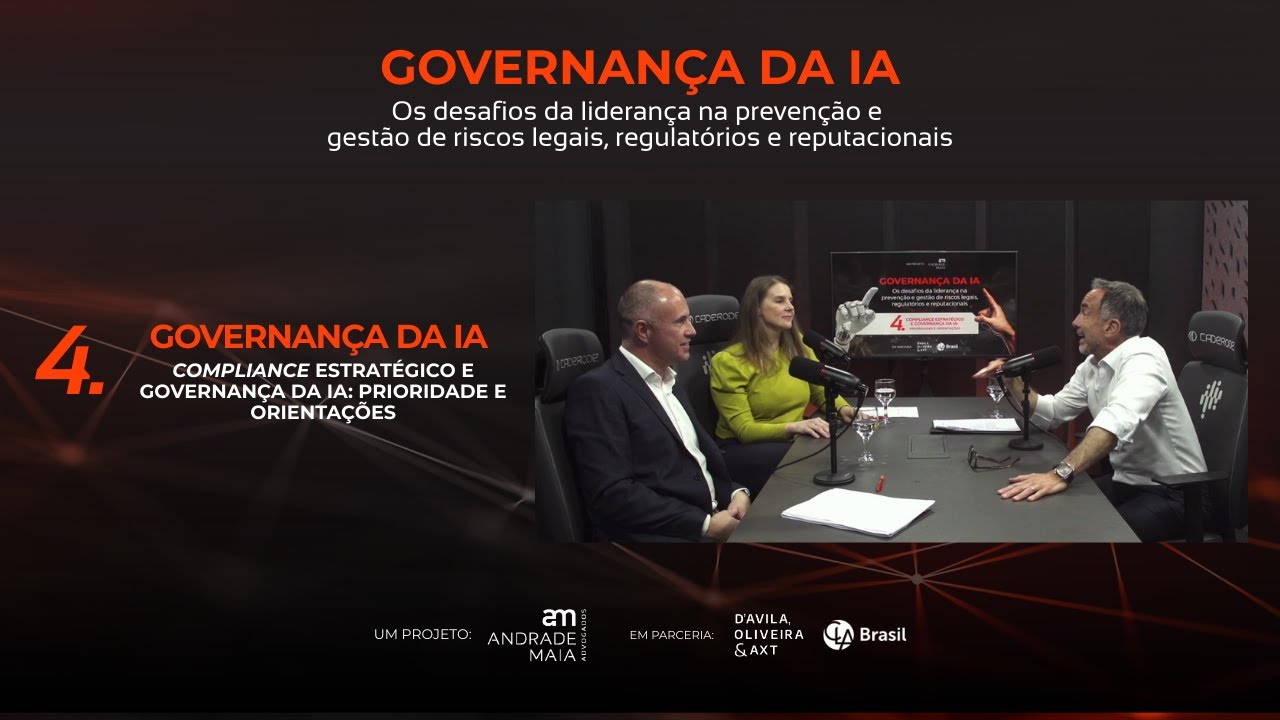 Episódio 4 – Compliance Estratégico e Governança da IA: Prioridade e Orientações