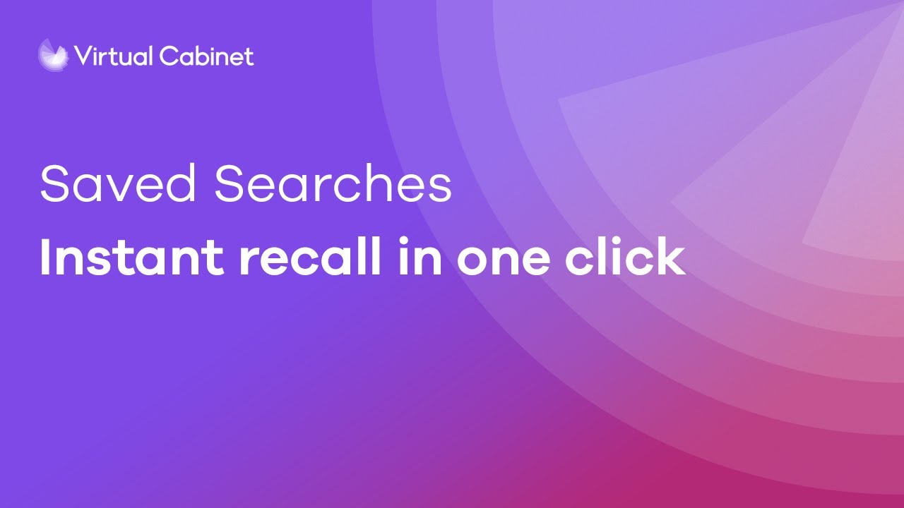 Saved Searches | Feature Showcase | Virtual Cabinet
