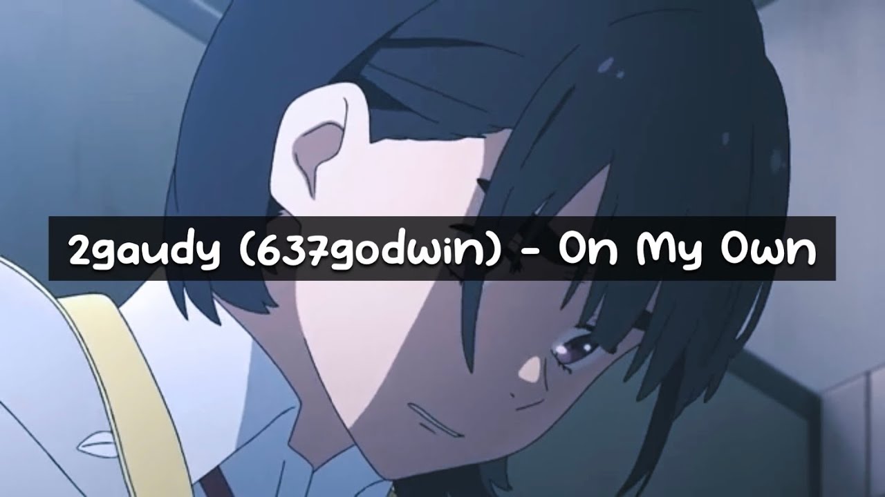 2gaudy (637godwin) - On My Own (unreleased song)