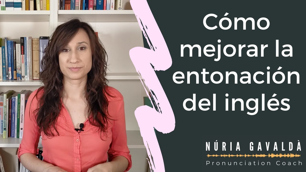 Cómo mejorar la ENTONACIÓN del inglés - PRONUNCIACIÓN del INGLÉS para españoles.