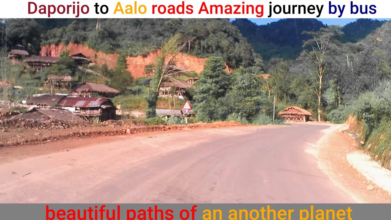 Daporijo to Aalo roads ☀️ Amazing journey by bus