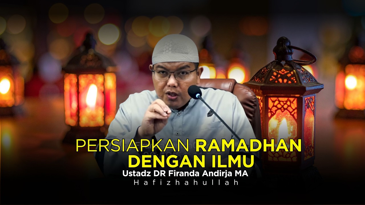PERSIAPKAN DENGAN ILMU | USTADZ DR FIRANDA ANDIRJA MA