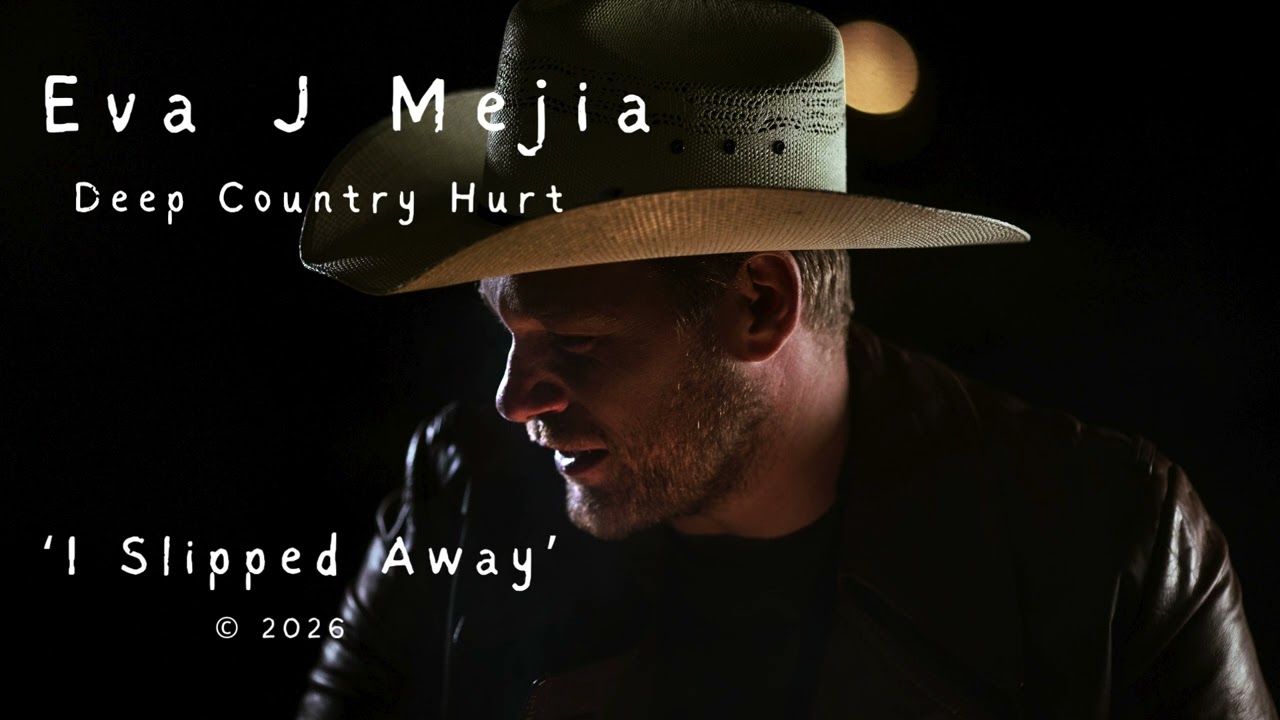 Eva J Mejia - Deep Country Hurt- 'I Slipped Away' © 2026