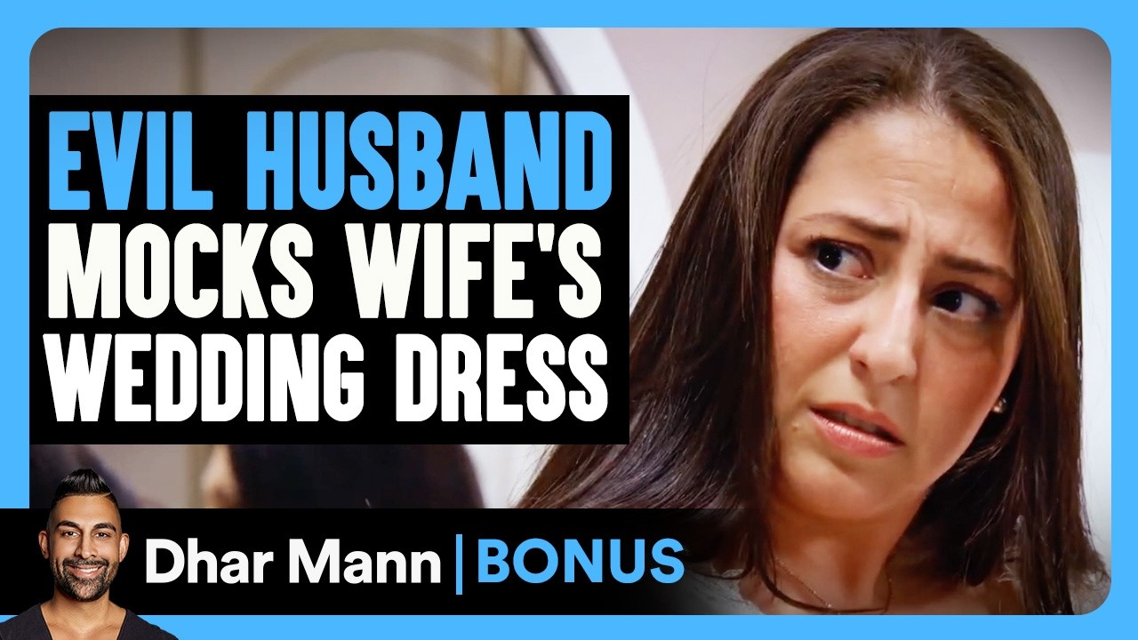EVIL HUSBAND Mocks Wife's WEDDING DRESS | Dhar Mann Bonus!