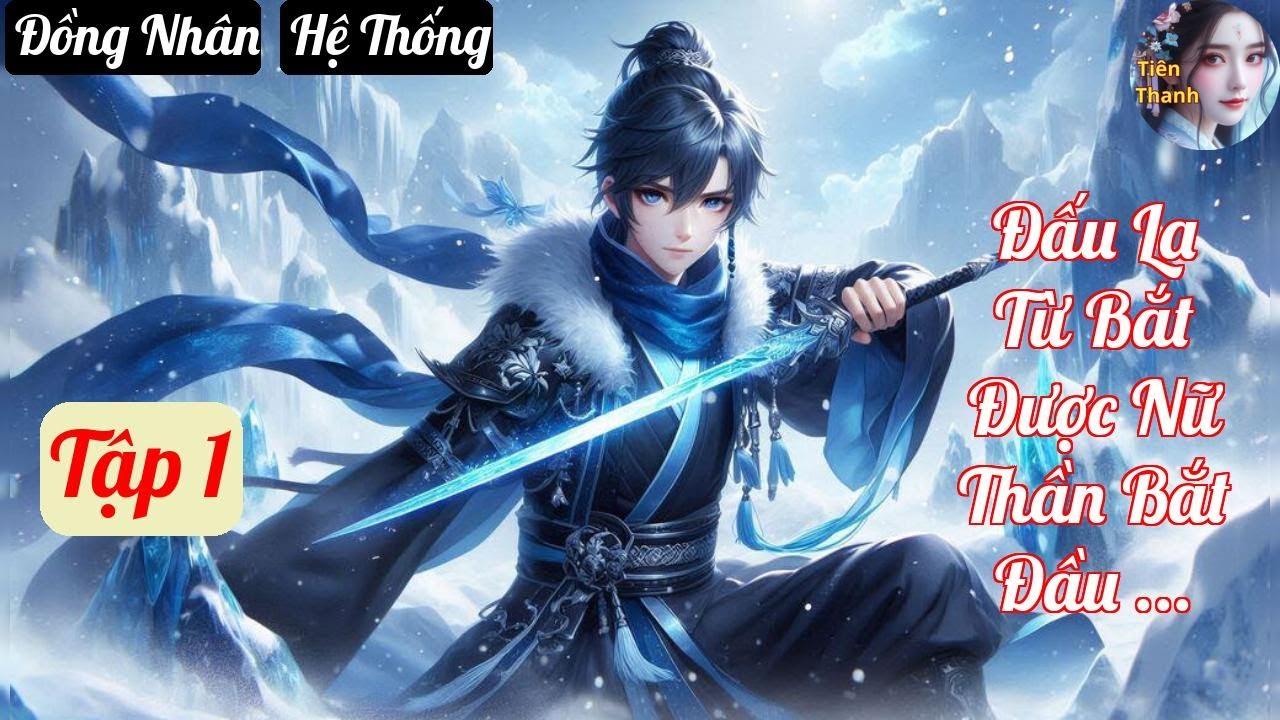 [Tập 1] Đấu La Từ Bắt Được Nữ Thần Bắt Đầu Vô Địch - Chương 1-83 - Truyện Đồng Nhân, Hệ Thống
