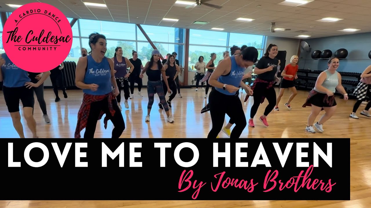Love Me To Heaven / Jonas Brothers / Cul-De-Sac Cardio Dance Fitness Exercise Workout 