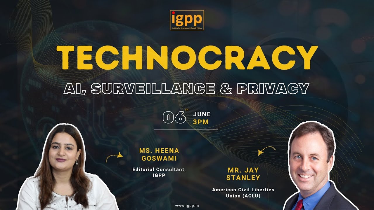 #IGPP's #Technocracy Series, Episode 6, AI, Surveillance & Privacy, Heena Goswami, Jay Stanley