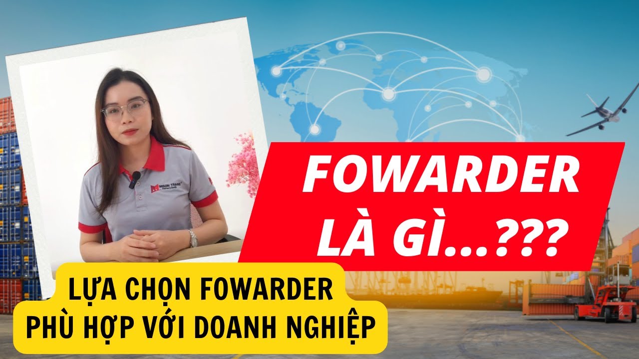 FORWARDER LÀ GÌ??? Có NÊN sử dụng dịch vụ của công ty FORWARDER không?