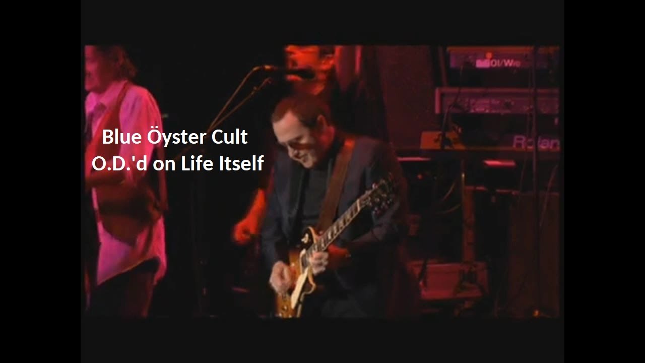 Blue &Ouml;yster Cult  ~ O D 'd on Life Itself ~ 2002 ~ Live Video,  In Chicago