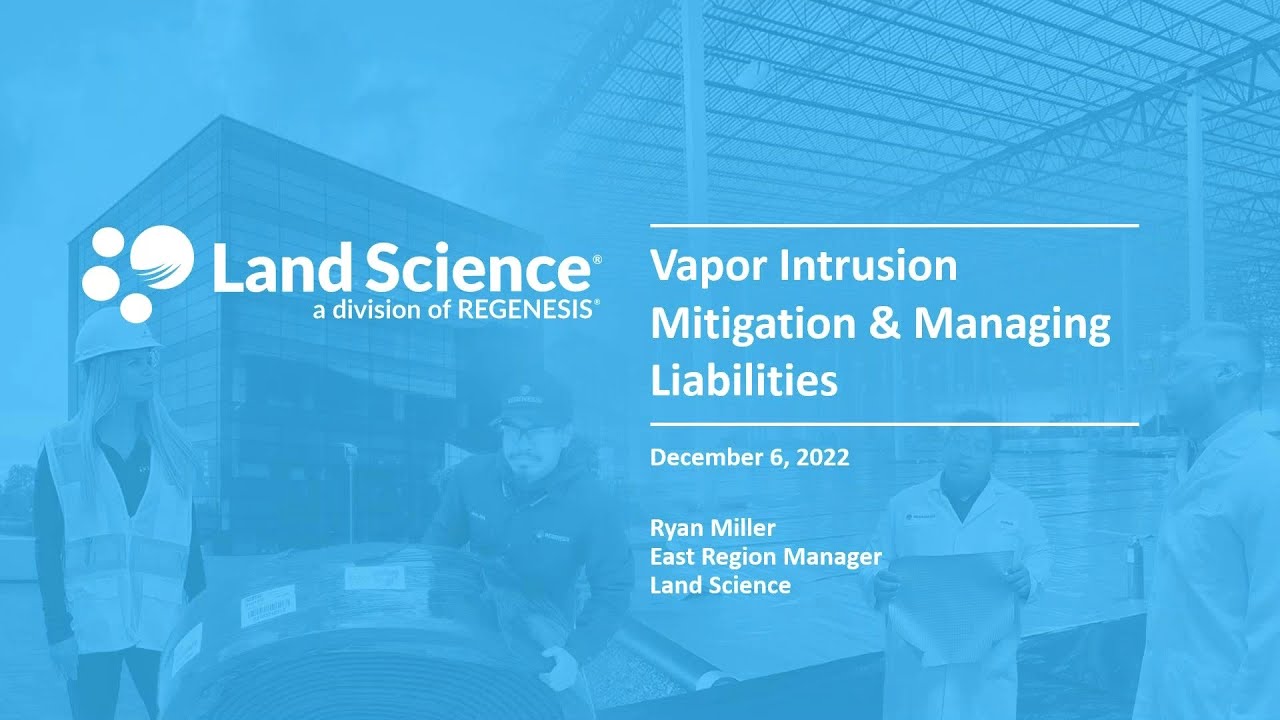 Risk and Liability - Part 2: Vapor Intrusion Mitigation and Managing Liabilities