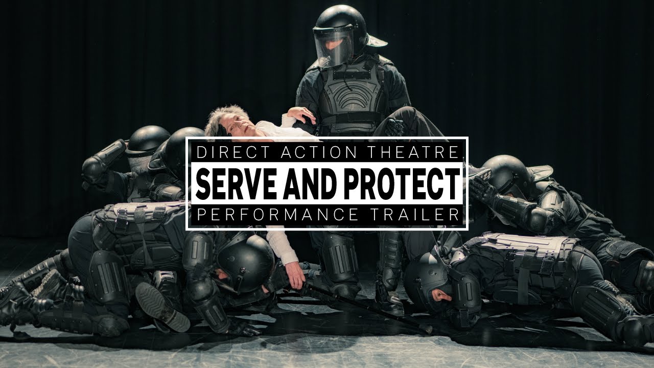 SERVE AND PROTECT by DIRECT ACTION THEATRE trailer
