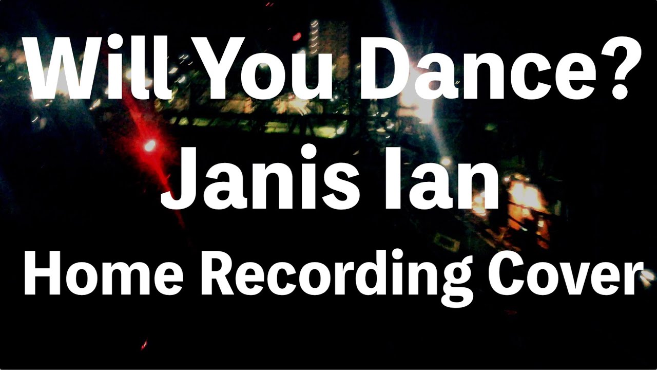 [Man Singing] Will You Dance? - Janis Ian - COVER