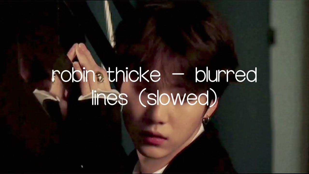 Robin Thicke - blurred lines (slowed)
