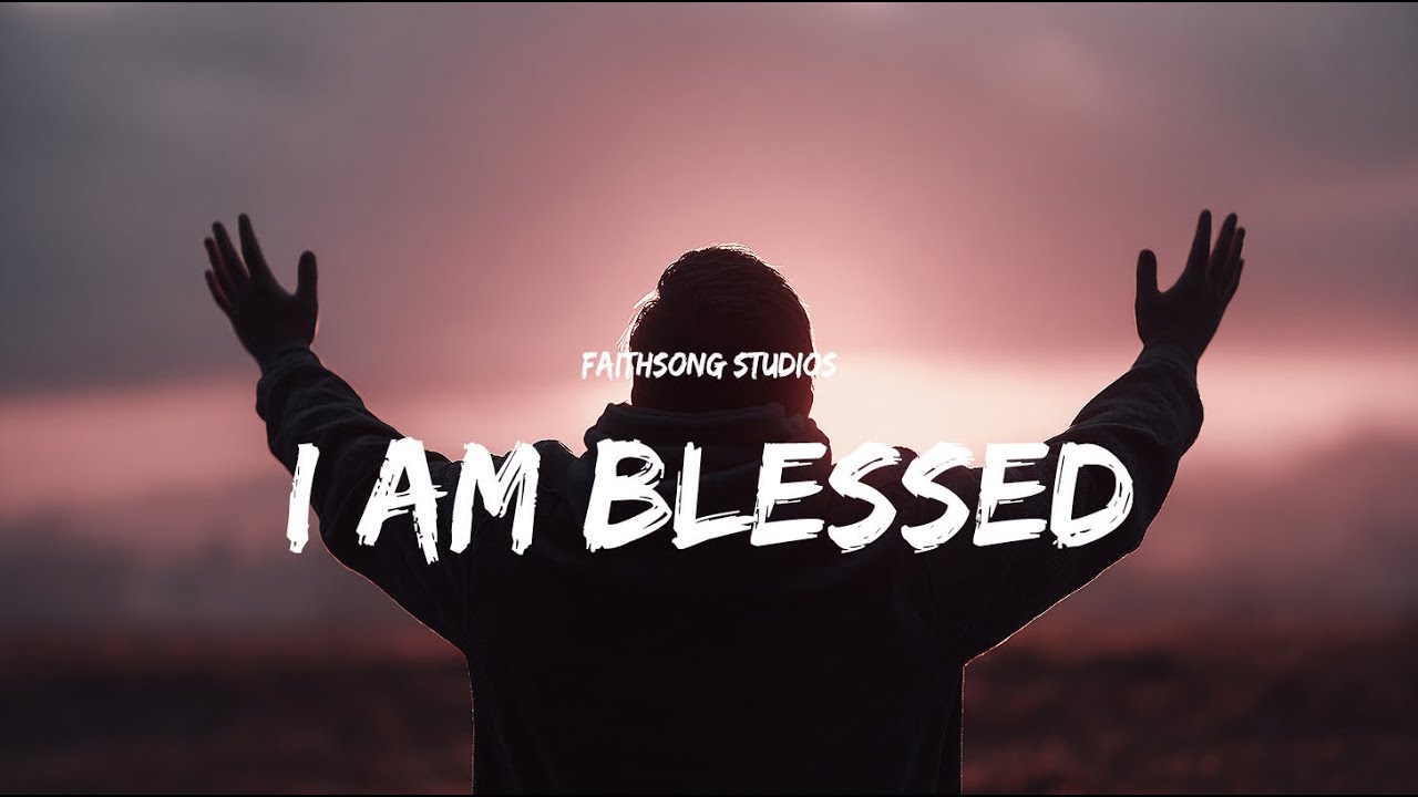 I Am Blessed (Lyrics) —Worship Song for Quiet Prayer