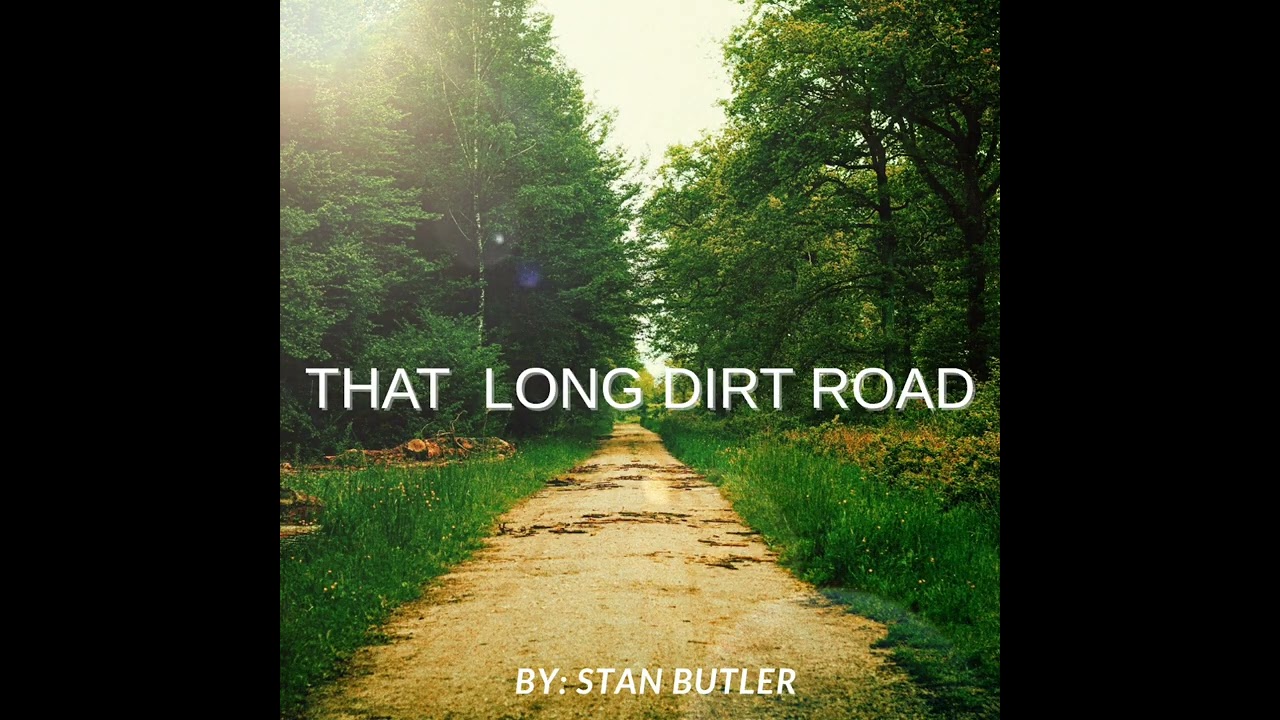 STAN BUTLER - THAT LONG DIRT ROAD