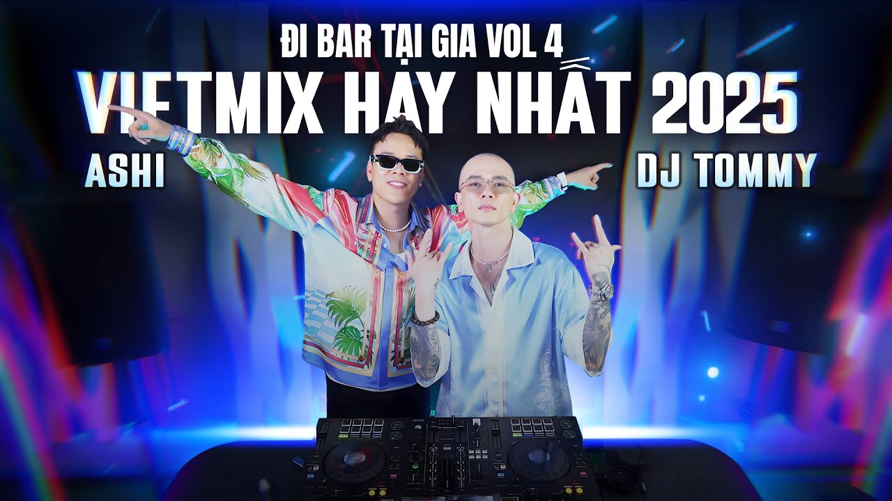 [ FULL SET ] ĐI BAR TẠI GIA VOL 4 | DJ TOMMY X MC ASHI - VIETMIX HAY NHẤT 2025