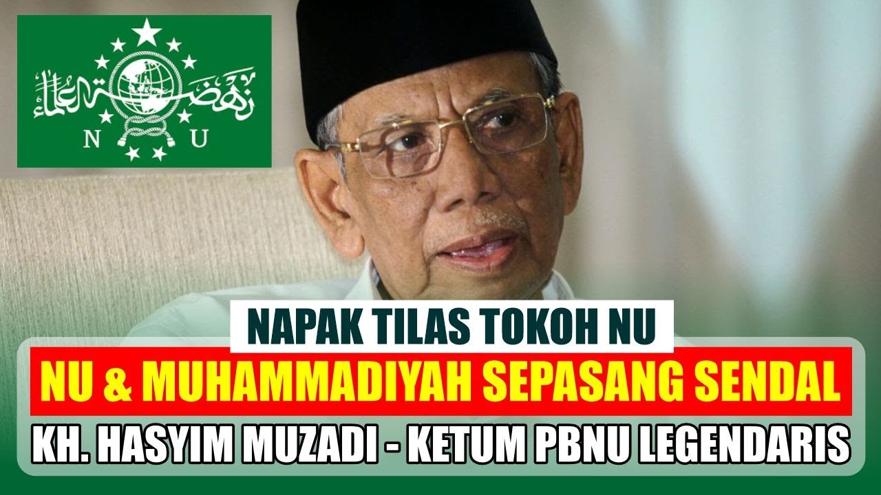 HARLAH NU, NAPAK TILAS TOKOH NU, KH HASYIM MUZADI, KETUM PBNU PANUTAN UMAT ISLAM INDONESIA