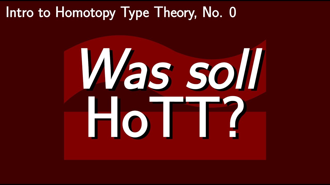 Was soll HoTT?  [Intro to HoTT, No. 0]