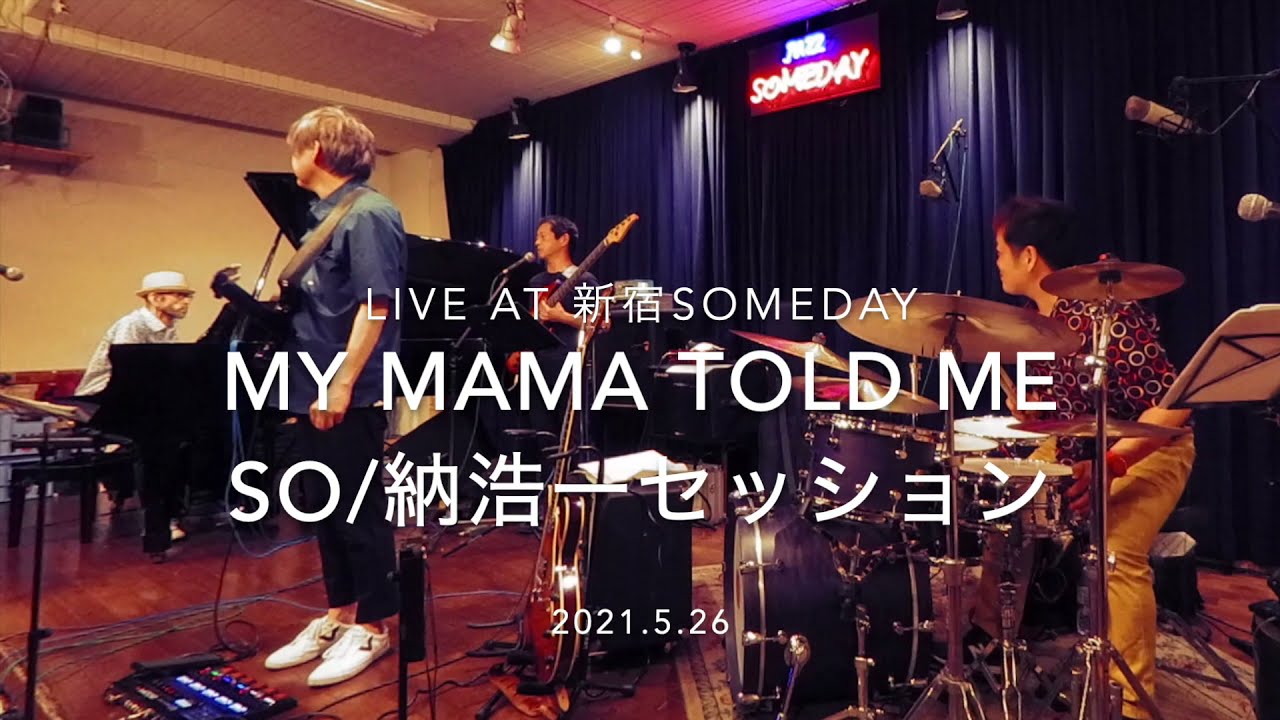 My Mama Told Me So / 納浩一セッション at 新宿Someday  2021年5月26日