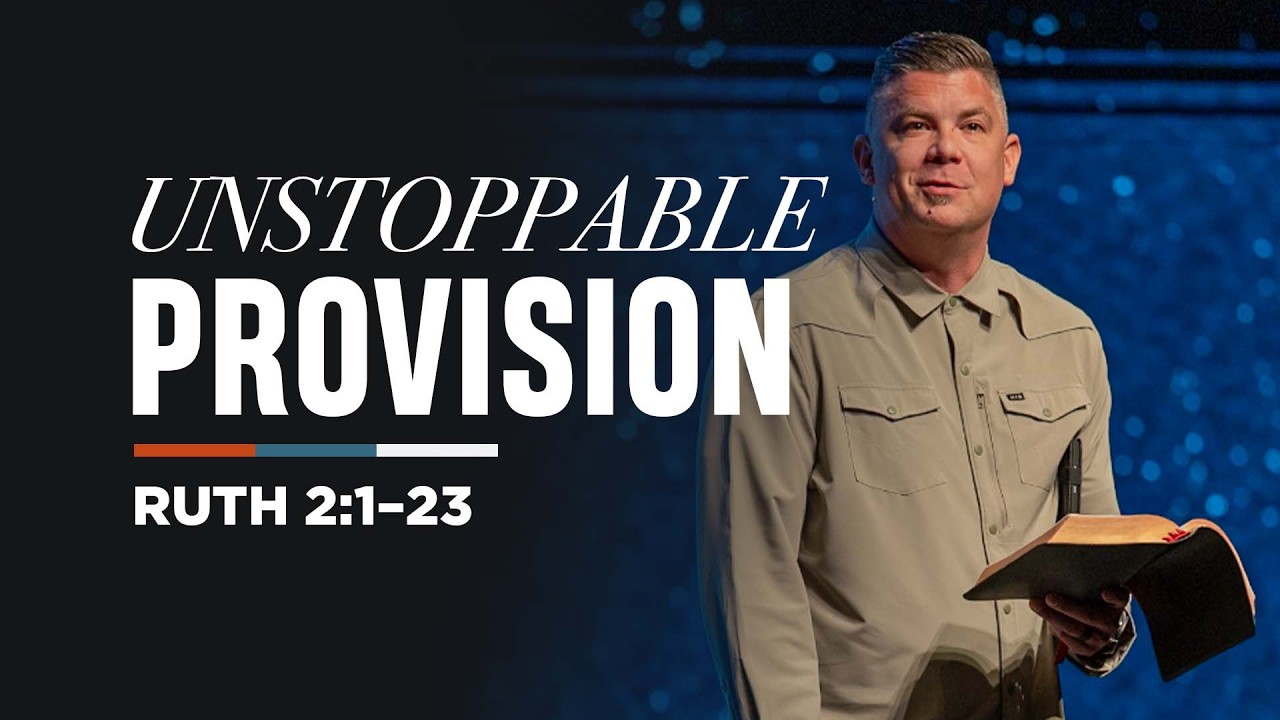 Unstoppable Provision | Ruth 2:1–23 | Adam Bailie