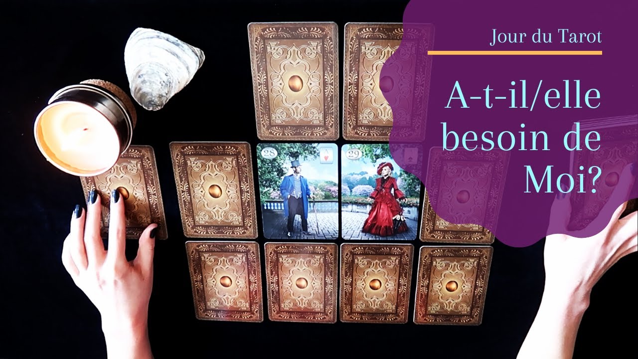 A-T-IL/ELLE BESOIN DE MOI? - Tirage Lenormand à choix multiple
