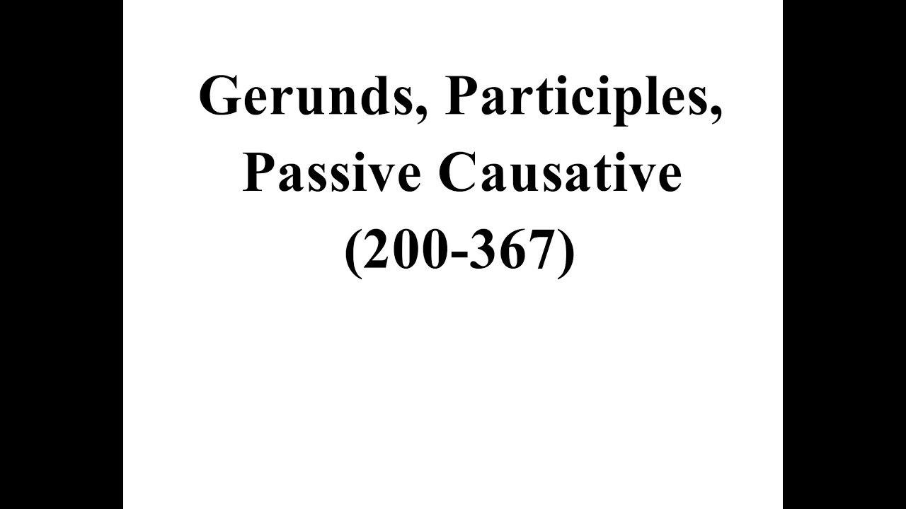 İngilis dili, Toplu 2, Gerunds/Participles/Passive Causative (200-367 tests)