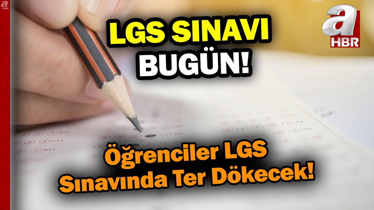 Öğrenciler LGS Sınavında Ter Dökecek! 1. Oturum Saat 09.30, 2. oturum Saat 11.30'da | A Haber