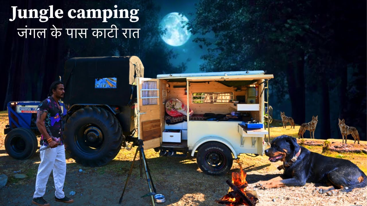 जंगल के पास काटी रात | Jungle Camping | Tractor Caravan | night camping