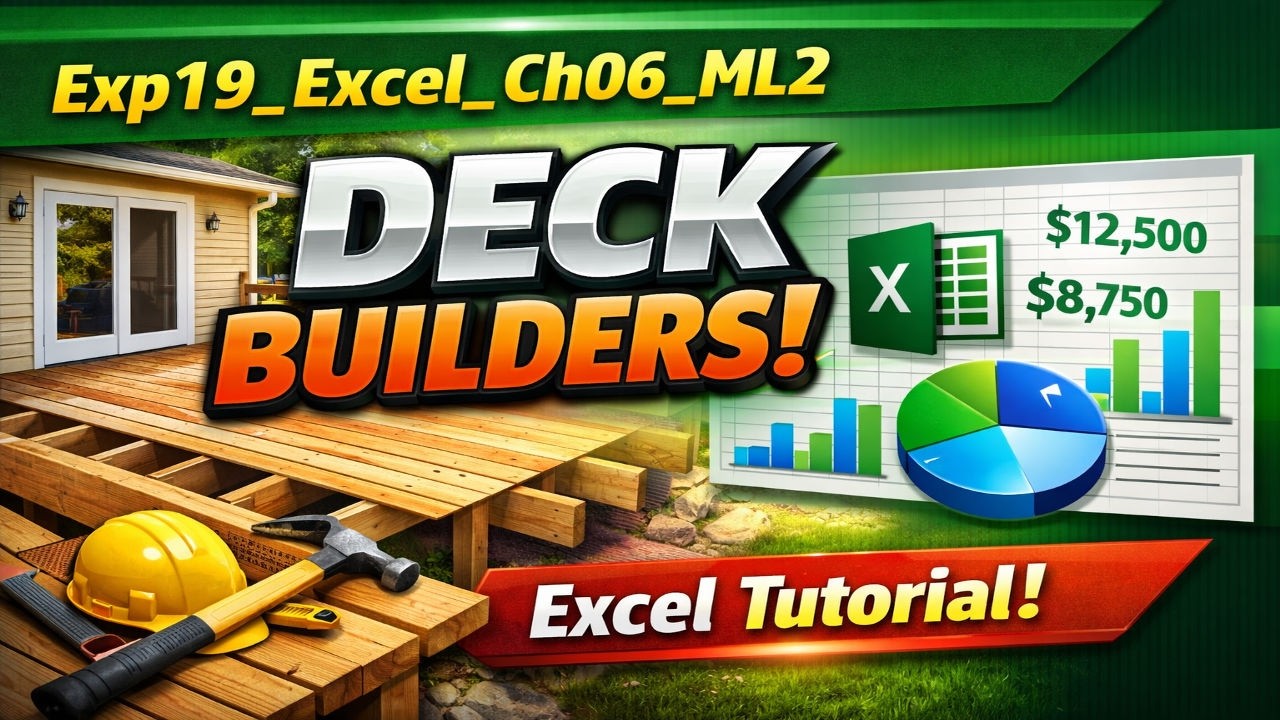 Exp19_Excel_Ch06_ML2_Deck_Builders | Guaranteed clarity & confidence in Excel | Zero Confusion