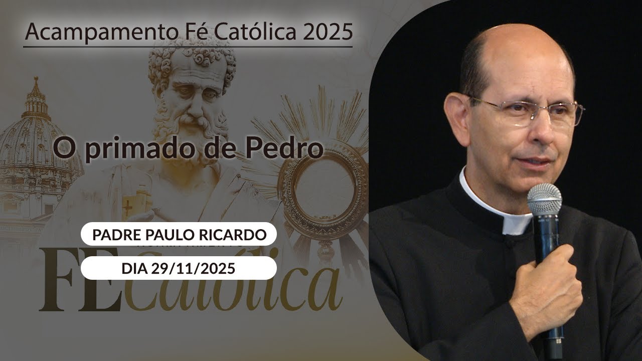 O primado de Pedro - Padre Paulo Ricardo - 29/11/2025
