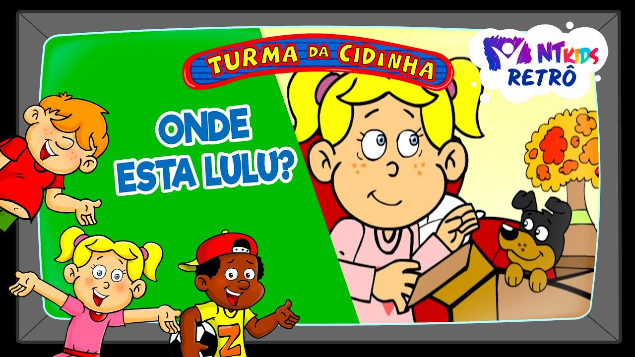 TURMA DA CIDINHA - ONDE ESTÁ A LULU?